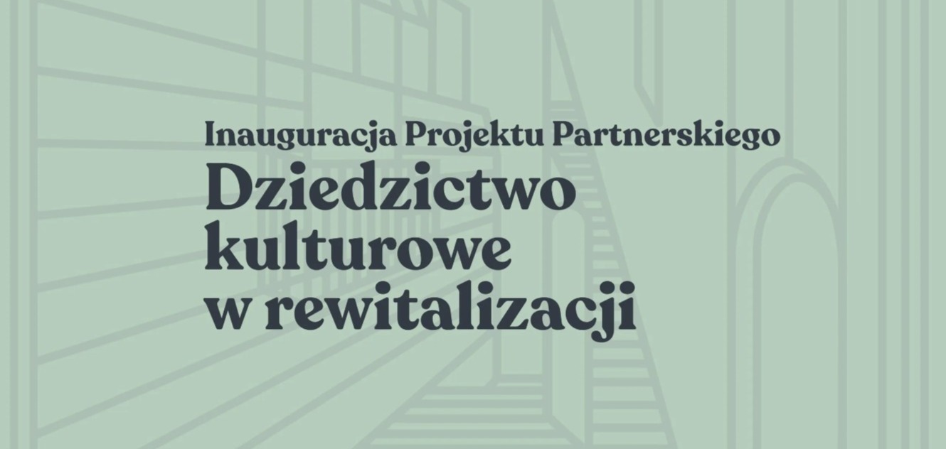 Bierzemy udział w projekcie „Dziedzictwo kulturowe w rewitalizacji”